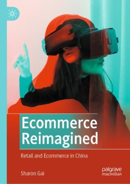 Ecommerce Reimagined: Retail and Ecommerce in China - Sharon Gai