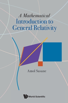 A Mathematical Introduction to General Relativity - Amol Sasane