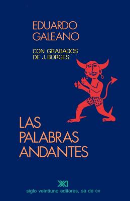Coperta cărții 'Las Palabras Andantes - Eduardo H. Galeano'