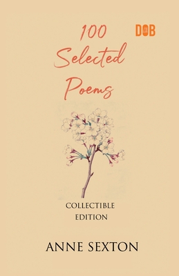 100 Selected Poems, Anne Sexton - Anne Sexton