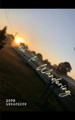 Ode to Wandering - Hope Lukachick