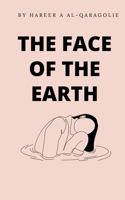 The Face of the Earth - Hareer Aal-qaragolie