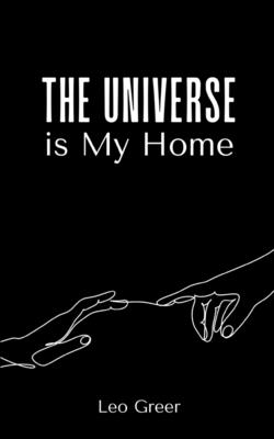 The Universe is My Home - Leo Greer