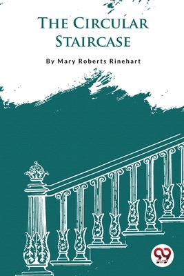 The Circular Staircase - Mary Roberts Rinehart