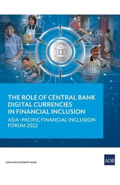 Coperta cărții 'The Role of Central Bank Digital Currencies in Financial Inclusion: Asia-Pacific Financial Inclusion Forum 2022 - Asian'