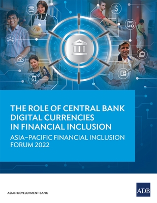 Coperta cărții 'The Role of Central Bank Digital Currencies in Financial Inclusion: Asia-Pacific Financial Inclusion Forum 2022 - Asian'