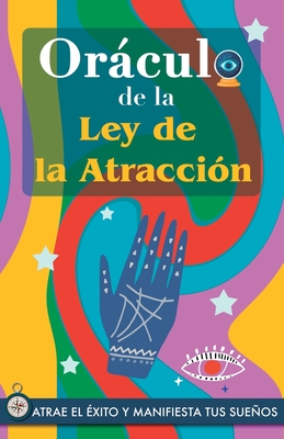 Oráculo de la Ley de la Atracción: Atrae el éxito y manifiesta tus sueños a través del Oráculo. Un poderoso libro sobre la Ley de la Atracción. El Sec - Grete Stars