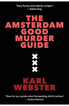Coperta cărții 'The Amsterdam Good Murder Guide - Karl Webster'