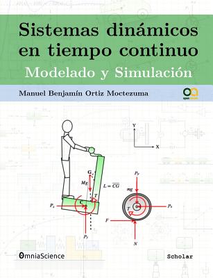 Sistemas dinámicos en tiempo continuo: Modelado y simulación - Manuel Benjamin Ortiz Moctezuma