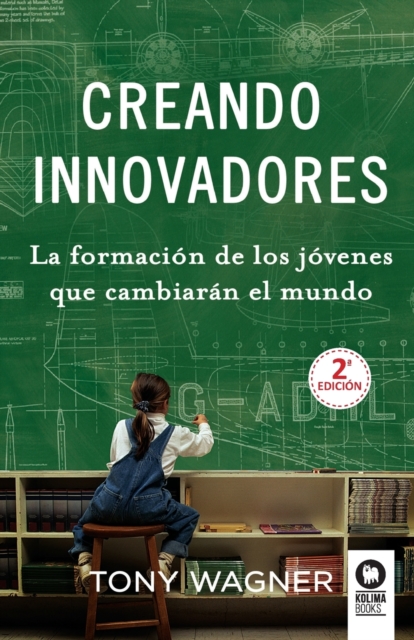 Creando innovadores - Tony Wagner