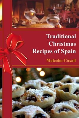 Traditional Christmas Recipes of Spain - Malcolm Coxall
