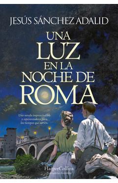 Coperta cărții 'Una Luz En La Noche de Roma (a Light in the Night of Rome - Spanish Edition) - Jesús Sánchez Adalid'