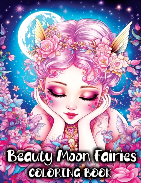 Beauty Moon Fairies Coloring Book: Beautiful Magical Faeries and Enchanting Fairyland Fantasy - Tone Temptress