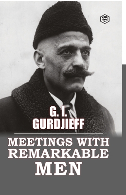 Meetings with Remarkable Men - G. I. Gurdjieff