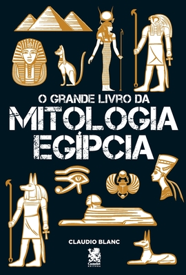 O Grande Livro Da Mitologia Egípcia - Claudio Blanc