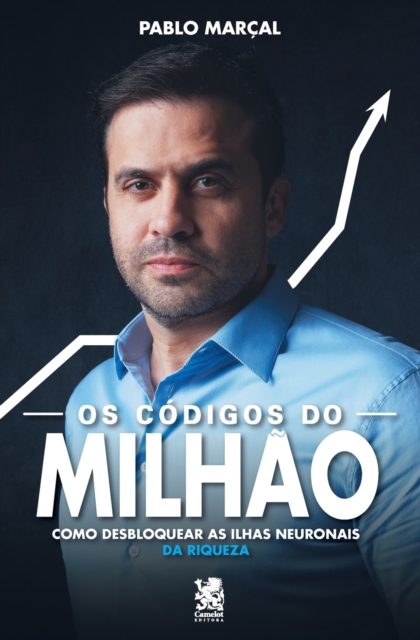 Os Códigos do Milhão - Pablo Marçal: Como Desbloquear as Ilhas Neuronais da Riqueza - Pablo Marçal