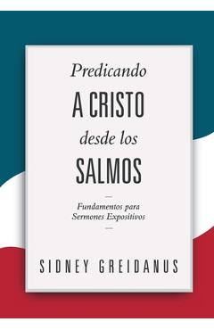 Coperta cărții 'Predicando a Cristo desde los Salmos: Fundamentos para Sermones Expositivos - Yarom Vargas'