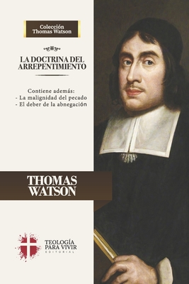 La Doctrina del Arrepentimiento: La malignidad del pecado y el deber de la abnegacion - Jaime D. Caballero