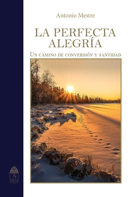 Coperta cărții 'La perfecta alegría. Camino de conversión y santidad - Antonio Mestre'