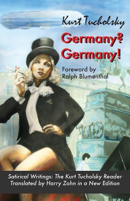 Germany? Germany!: Satirical Writings: The Kurt Tucholsky Reader - Kurt Tucholsky