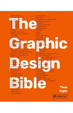 Poza produsului Graphic Design Bible: The Definitive Guide to Contemporary and Historical Graphic Design for Designers and Creatives - Theo Inglis