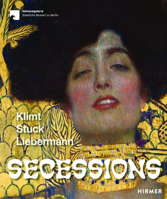 Secessions: Klimt, Stuck, Liebermann - Ralph Gleis