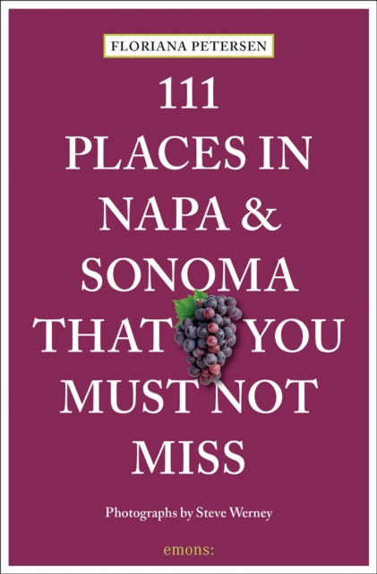 111 Places in Napa and Sonoma Valley That You Must Not Miss - Floriana Petersen