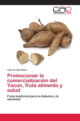 Promocionar la comercialización del Yacon, fruta alimento y salud - Jose Arrobo Reyes