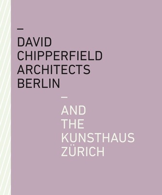 David Chipperfield Architects Berlin and the Kunsthaus Zürich - Kunsthaus Zürich