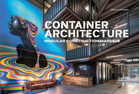 Container Architecture: Modular Construction Marvels - Sibylle Kramer