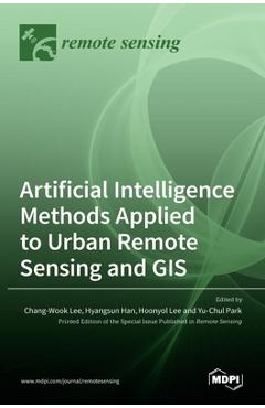 Coperta cărții 'Artificial Intelligence Methods Applied to Urban Remote Sensing and GIS - Chang-wook Lee'