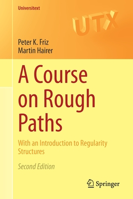 A Course on Rough Paths: With an Introduction to Regularity Structures - Peter K. Friz