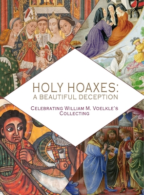 Holy Hoaxes: A Beautiful Deception - William M. Voelke