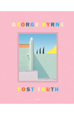 Post Truth: A Love Letter to Los Angeles Through the Lens of a Pastel Postmodernism - George Byrne