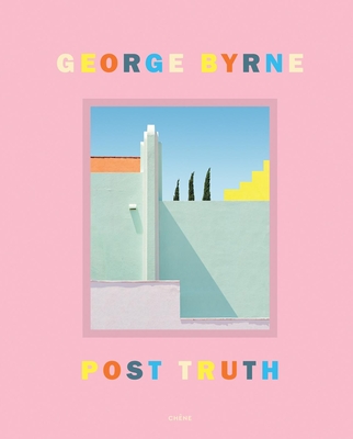 Post Truth: A Love Letter to Los Angeles Through the Lens of a Pastel Postmodernism - George Byrne