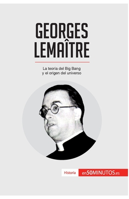 Georges Lemaître: La teoría del Big Bang y el origen del universo - 50minutos