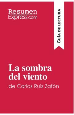 Coperta cărții 'La sombra del viento de Carlos Ruiz Zafón (Guía de lectura): Resumen y análisis completo - Resumenexpress'