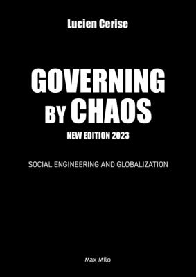 Governing by chaos: Social engineering and globalization - Lucien Cerise