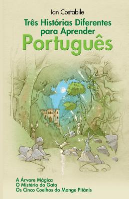 Três Histórias Diferentes para Aprender Português: A Árvore Mágica, O Mistério do Gato, Os Cinco Coelhos do Monge Pitânis - Natan Heber