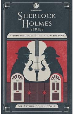 Coperta cărții 'A Study in Scarlet and The Sign of the Four (Annotated): Sherlock Holmes Series - Arthur Conan Doyle'