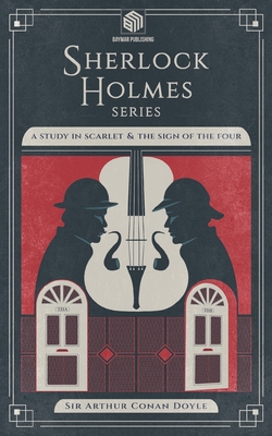 A Study in Scarlet and The Sign of the Four (Annotated): Sherlock Holmes Series - Arthur Conan Doyle