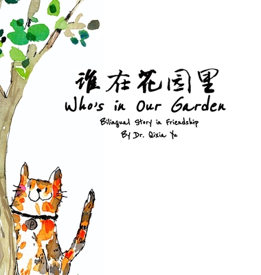 Who's in Our Garden: English and Chinese Bilingual Story in Friendship - Qixia Yu