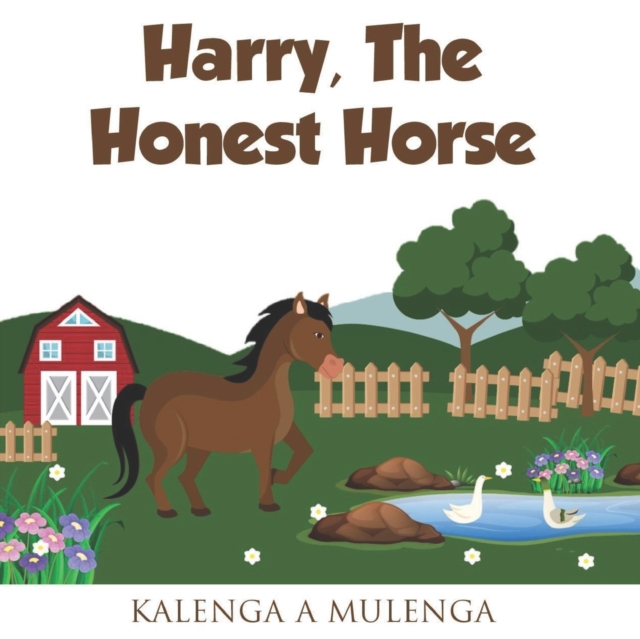 Harry the Honest Horse: A cute children's book about horses friendship honesty for ages 1-3 ages 4-6 ages 7-8 - K. A. Mulenga