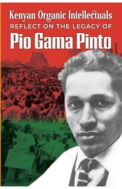 Coperta cărții 'Kenyan Organic Intellectuals Reflect on the Legacy of Pio Gama Pinto - Lewis M. Njuguna'