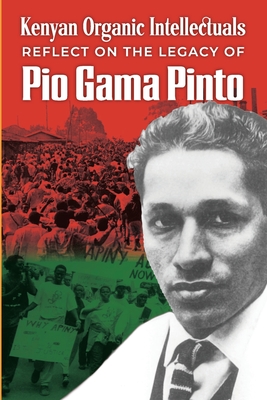 Coperta cărții 'Kenyan Organic Intellectuals Reflect on the Legacy of Pio Gama Pinto - Lewis M. Njuguna'