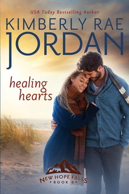 Healing Hearts: A Christian Romance - Kimberly Rae Jordan