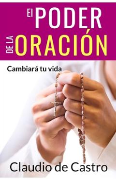 Coperta cărții 'El Poder de la Oración: Cambiará tu vida - Claudio De Castro'