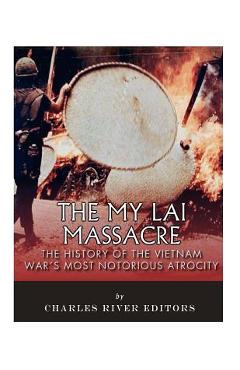Poza produsului The My Lai Massacre: The History of the Vietnam War's Most Notorious Atrocity - Charles River