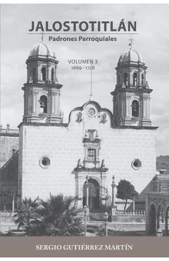 Coperta cărții 'Jalostotitlán: Padrones Parroquiales Volumen 3: 1689 y 1728 - Sergio Gutiérrez'