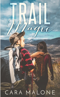 Trail Magic: A Lesbian Romance - Cara Malone